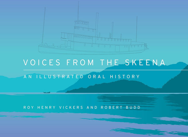 Roy Henry Vickers - Voices from the Skeena: An Illustrated Oral History